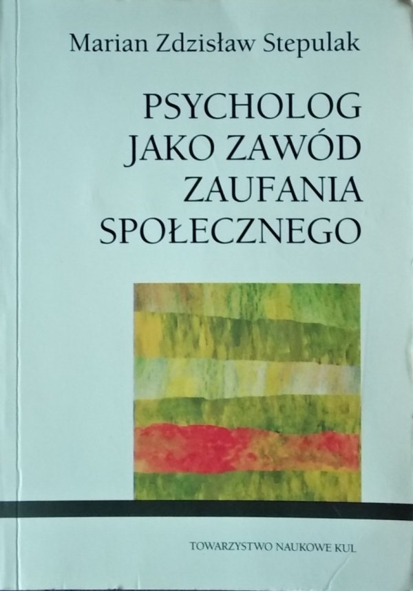 Marian Zdzisław Stepulak • Psycholog jako zawód zaufania społecznego