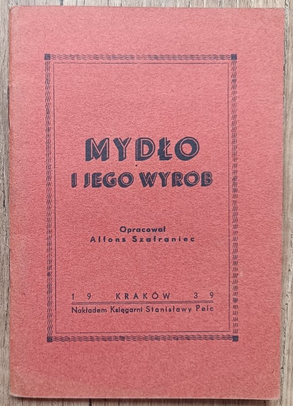 Alfons Szafraniec Mydło i jego wyrób / 1939
