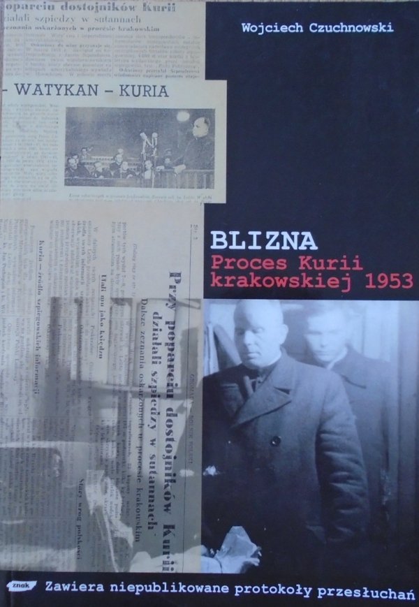 Wojciech Czuchnowski • Blizna. Proces Kurii krakowskiej 1953