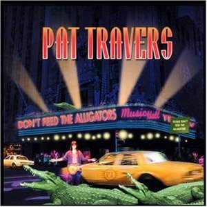 Pat Travers • Don't Feed the Alligators • CD