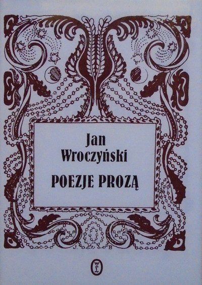 Jan Wroczyński • Poezje prozą 