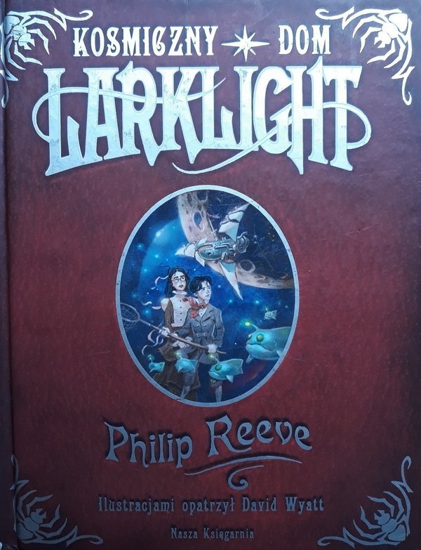 Philip Reeve • Kosmiczny dom. Larklight