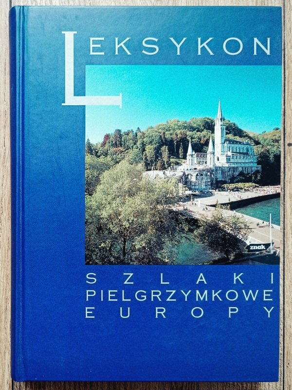 Szlaki pielgrzymkowe Europy. Leksykon