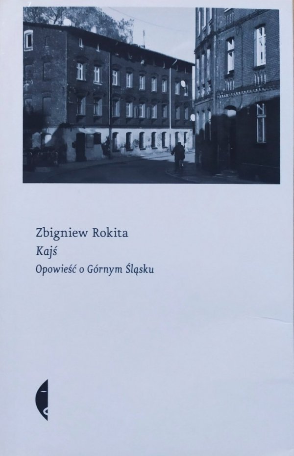 Zbigniew Rokita Kajś. Opowieść o Górnym Śląsku