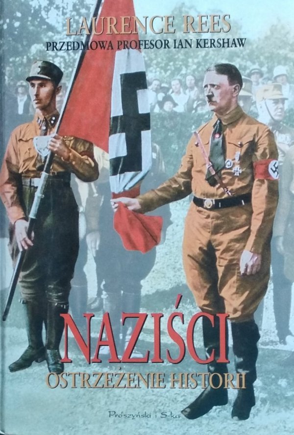 Laurence Rees • Naziści. Ostrzeżenie historii