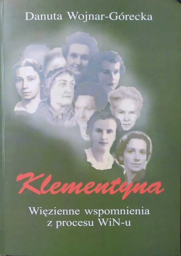 Danuta Wojnar-Górecka Klementyna. Więzienne wspomnienia z procesu Win-U