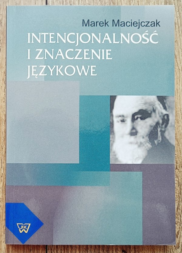 Marek Maciejczak Intencjonalność i znaczenie językowe