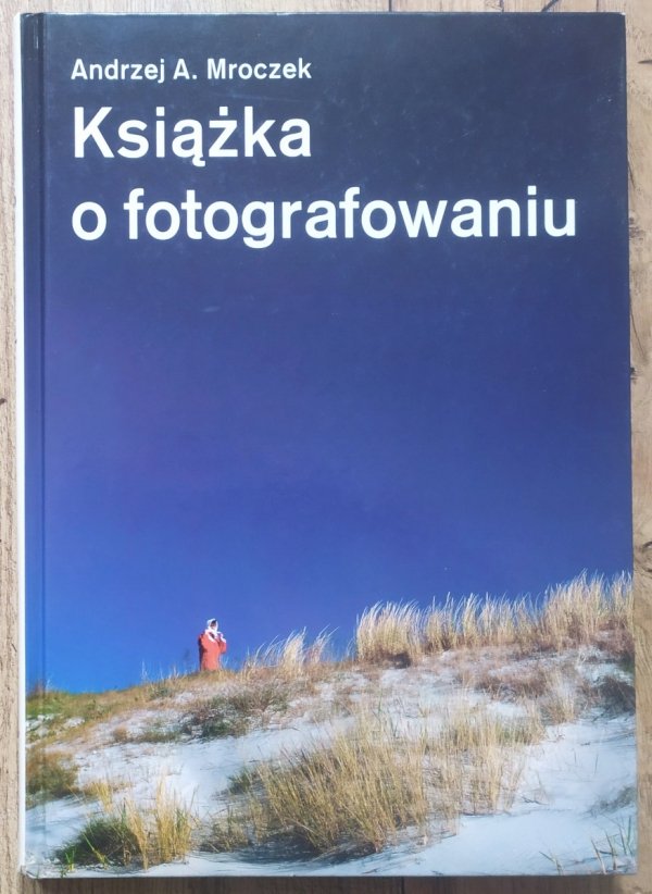 Andrzej A. Mroczek Książka o fotografowaniu
