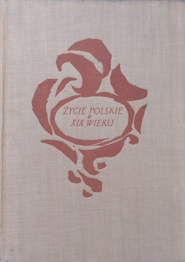 Stanisław Wasylewski Życie polskie w XIX wieku