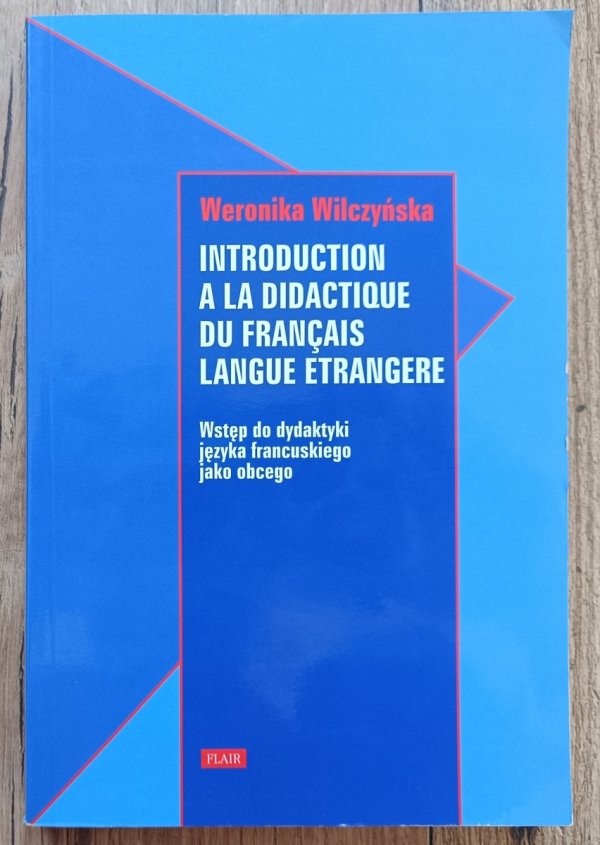 Introduction a la didactique du francais langue etrangere / Wstęp do dydaktyki języka francuskiego jako obcego
