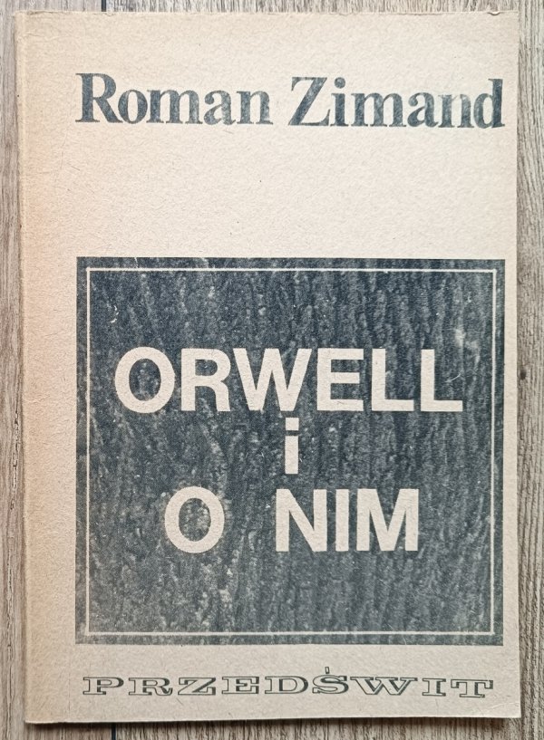 Roman Zimand Orwell i o nim