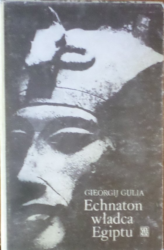 Gieorgij Gulia • Echnaton władca Egiptu