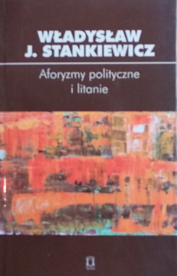 Władysław Stankiewicz • Aforyzmy i litanie polityczne