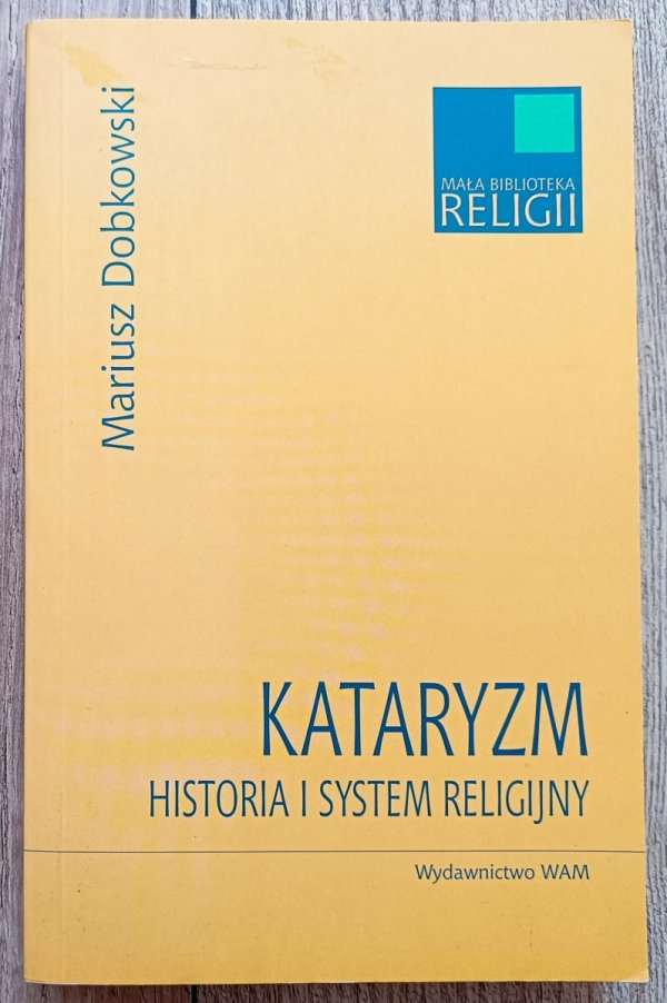 Mariusz Dobkowski Kataryzm. Historia i system religijny