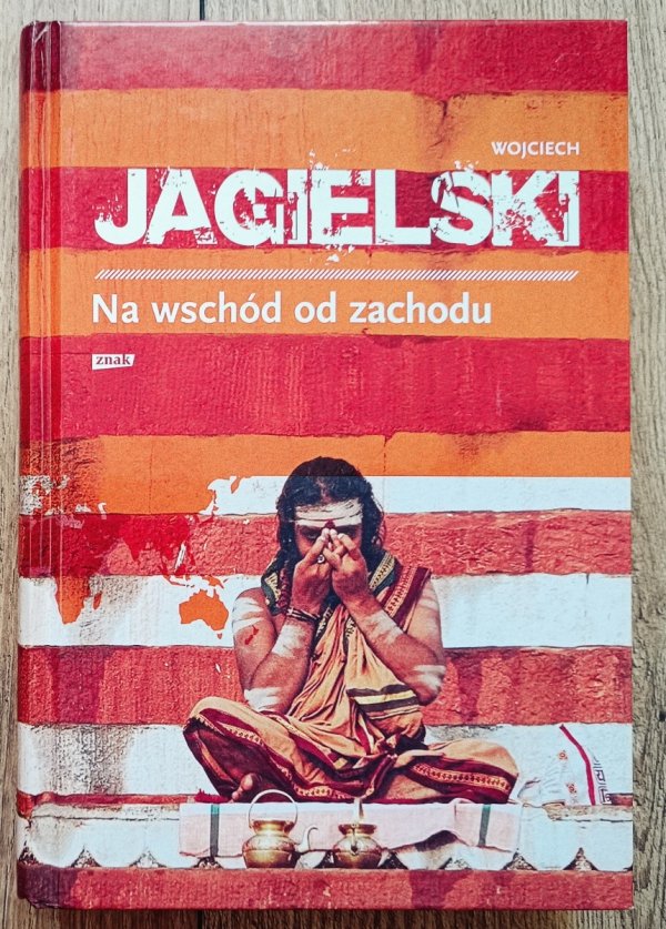 Wojciech Jagielski Na wschód od zachodu