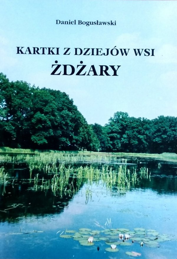 Daniel Bogusławski • Kartki z dziejów wsi Żdżary