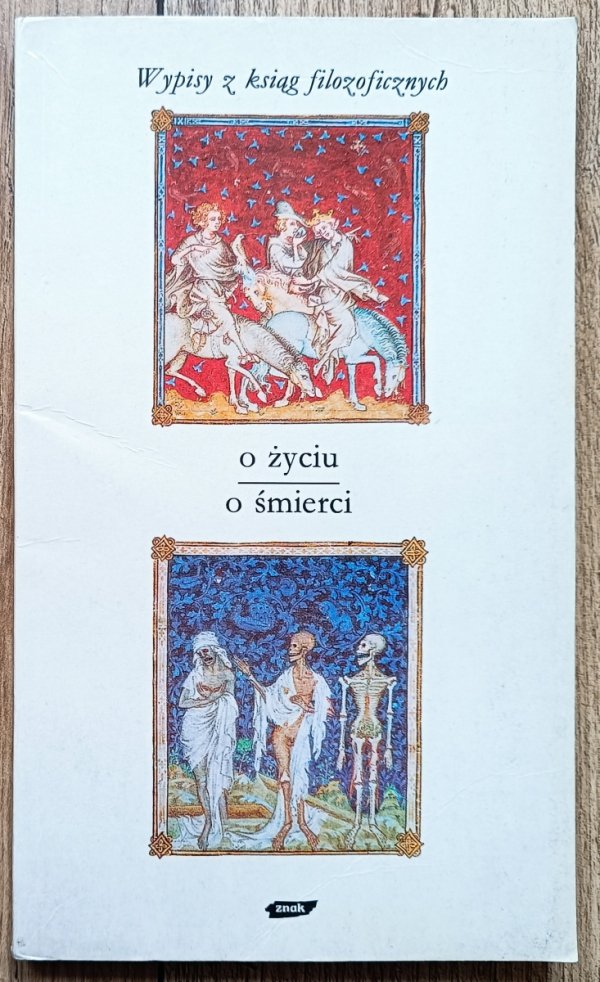 O życiu. O śmierci. Wypisy z ksiąg filozoficznych