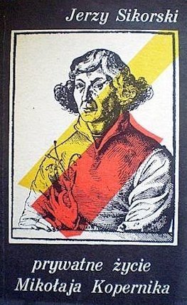 Jerzy Sikorski • Prywatne życie Mikołaja Kopernika