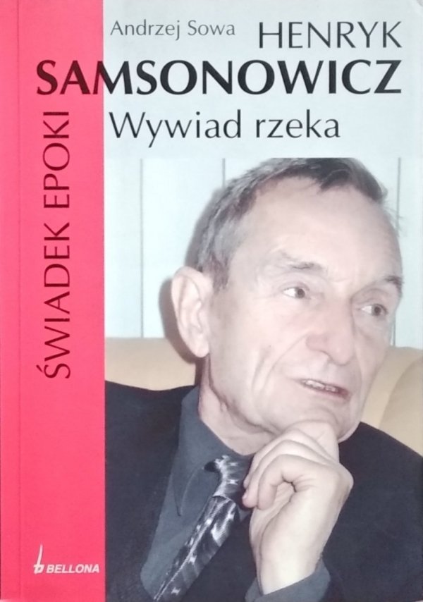 Andrzej Sowa • Henryk Samsonowicz. Świadek Epoki. Wywiad rzeka