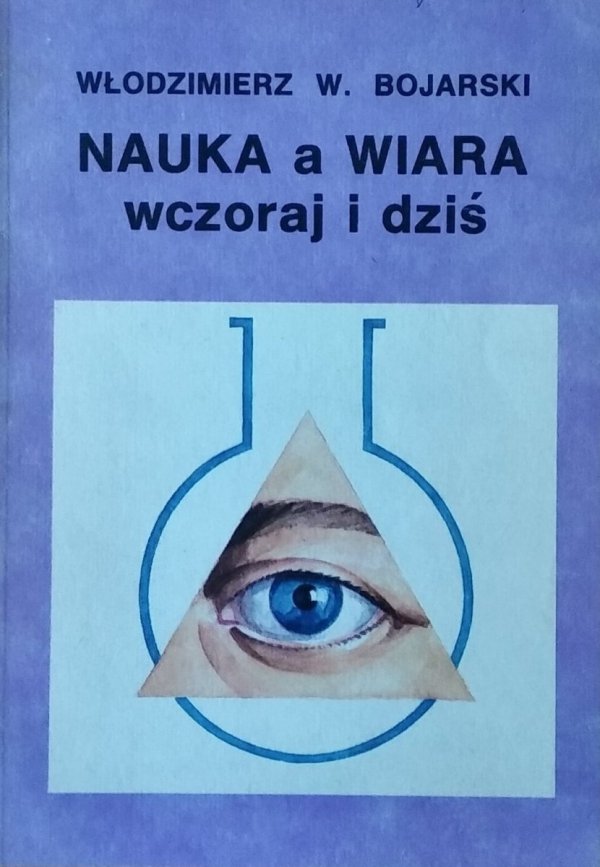 Włodzimierz Bojarski • Nauka a wiara wczoraj i dziś