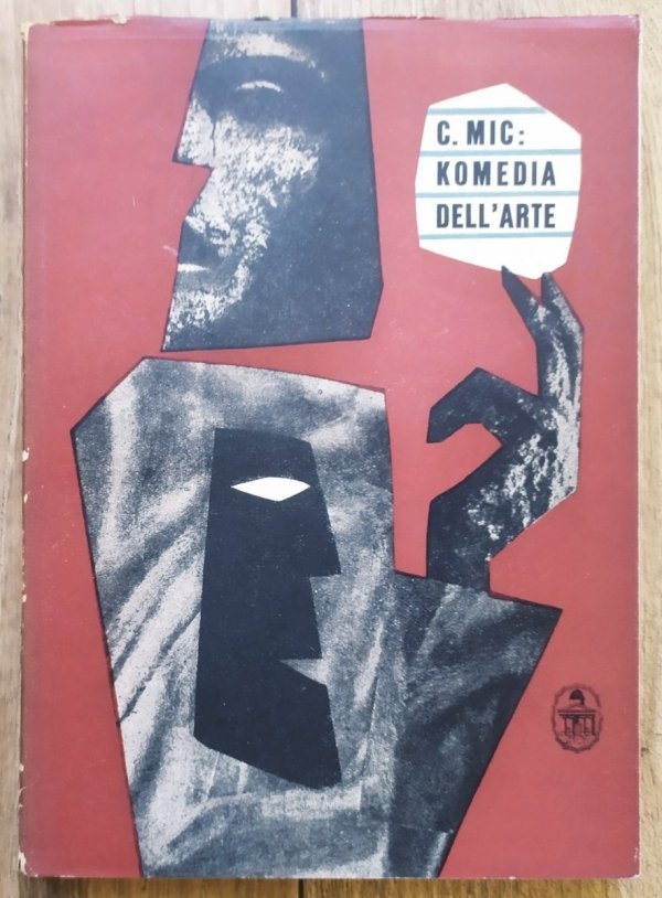 Constant Mic Komedia dell`arte, czyli teatr komediantów włoskich XVI, XVII, XVIII wieku