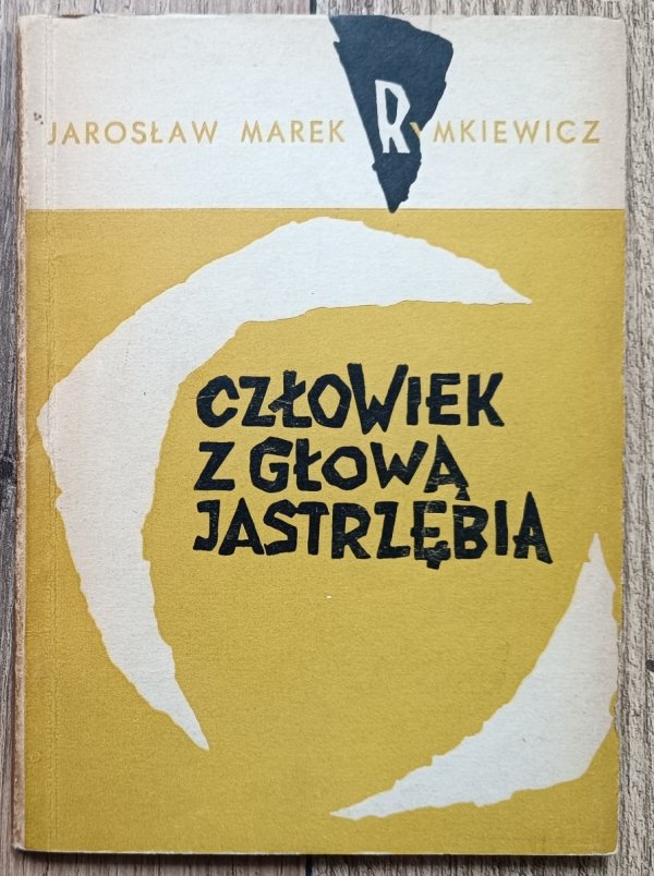 Jarosław Marek Rymkiewicz Człowiek z głową jastrzębia