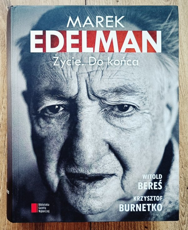 Marek Edelman. Życie. Do końca