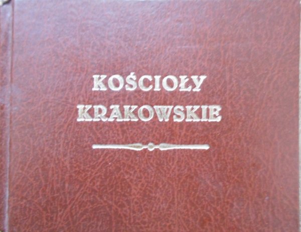 Kościoły krakowskie • Reprint wydania 1855