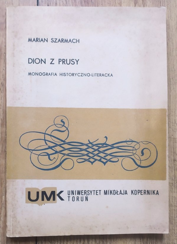 Marian Szarmach Dion z Prusy. Monografia historyczno-literacka