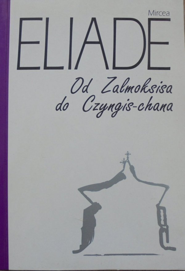 Mircea Eliade • Od Zalmoksisa do Czyngis-chana