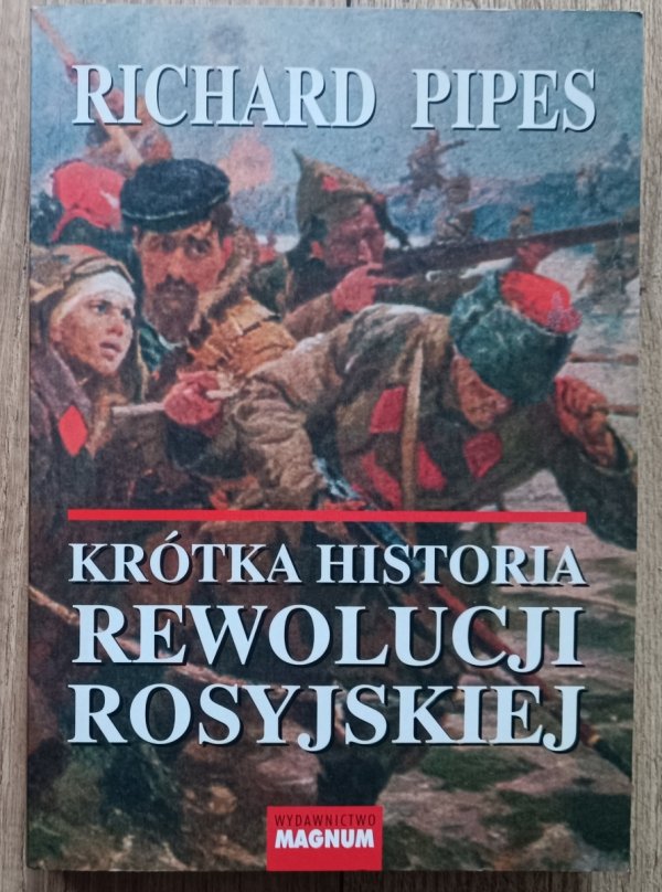 Richard Pipes Krótka historia rewolucji rosyjskiej