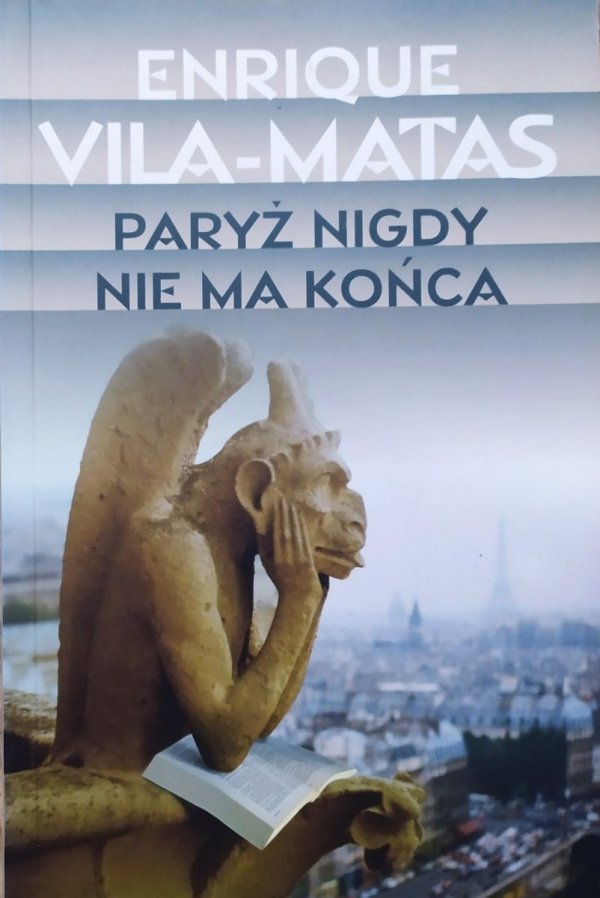 Enrique Vila-Matas Paryż nigdy nie ma końca