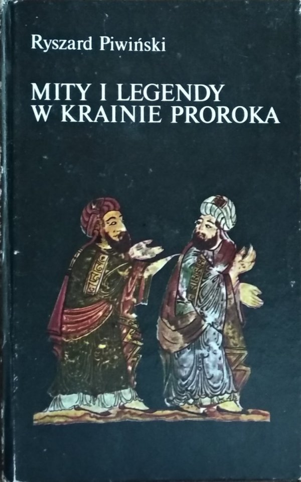 Ryszard Piwiński • Mity i legendy w krainie proroka