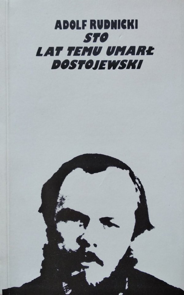 Adolf Rudnicki • Sto lat temu umarł Dostojewski 