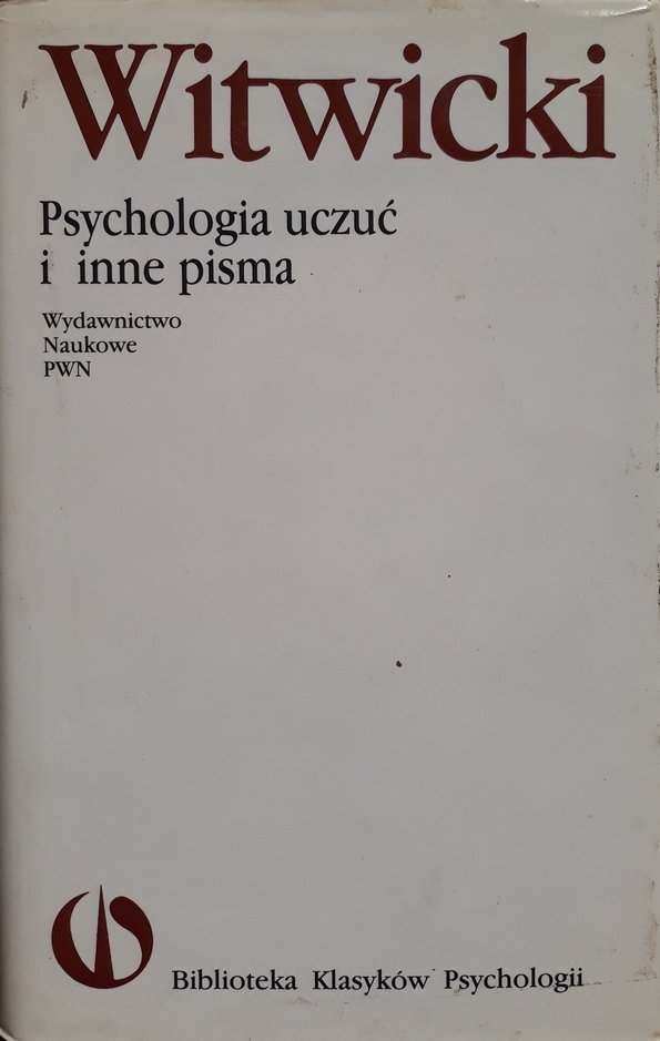 Władysław Witwicki • Psychologia uczuć i inne pisma 