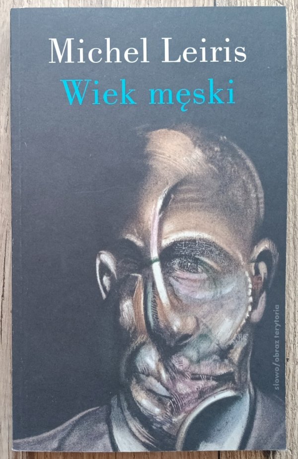 Michel Leiris Wiek męski wraz z rozprawą Literatura a tauromachia