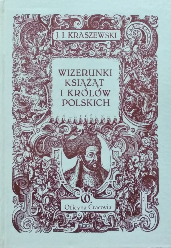 JI Kraszewski • Wizerunki książąt i królów Polski