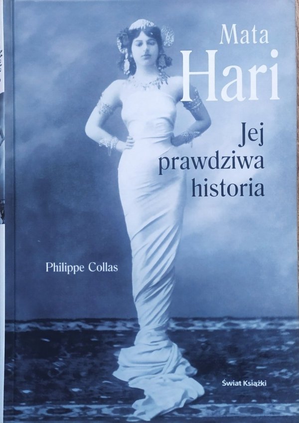 Philippe Collas Mata Hari. Jej prawdziwa historia