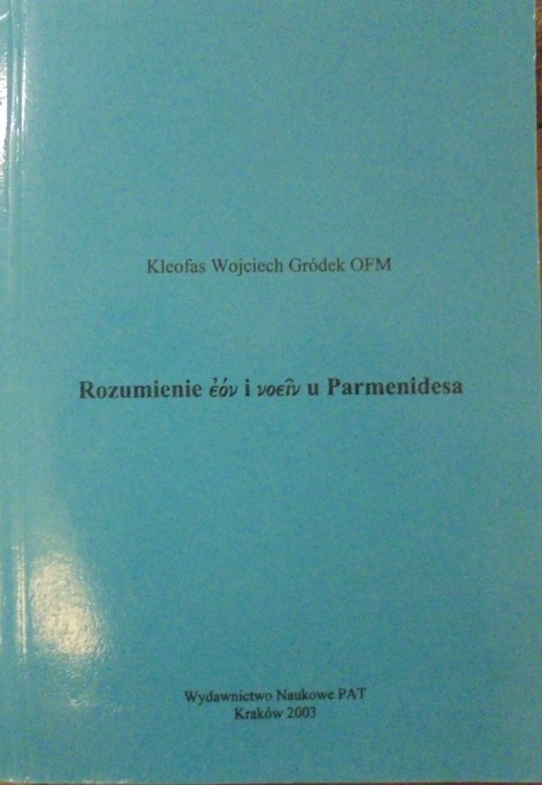 Kleofas Wojciech Gródek • Rozumienie eon i noein u Parmenidesa