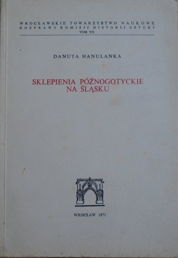 Danuta Hanulanka • Sklepienie późnogotyckie na Śląsku