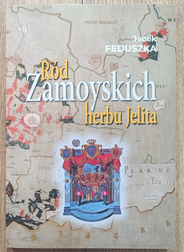 Jacek Feduszka Ród Zamoyskich herbu Jelita