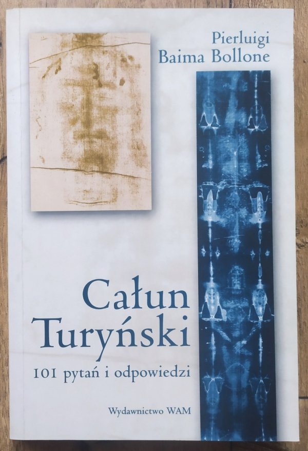 Pierluigi Baima Bollone Całun Turyński. 101 pytań i odpowiedzi
