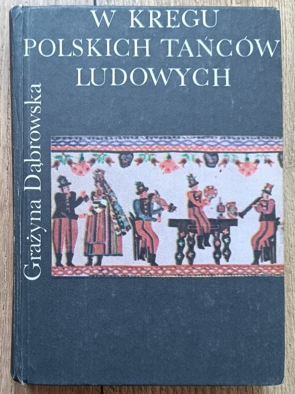 Grażyna Dąbrowska W kręgu polskich tańców ludowych