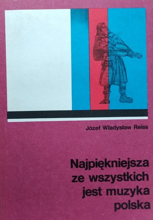 Józef Władysław Reiss • Najpiękniejsza ze wszystkich jest muzyka polska