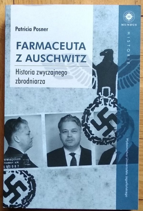 Patricia Posner • Farmaceuta z Auschwitz. Historia zwyczajnego zbrodniarza