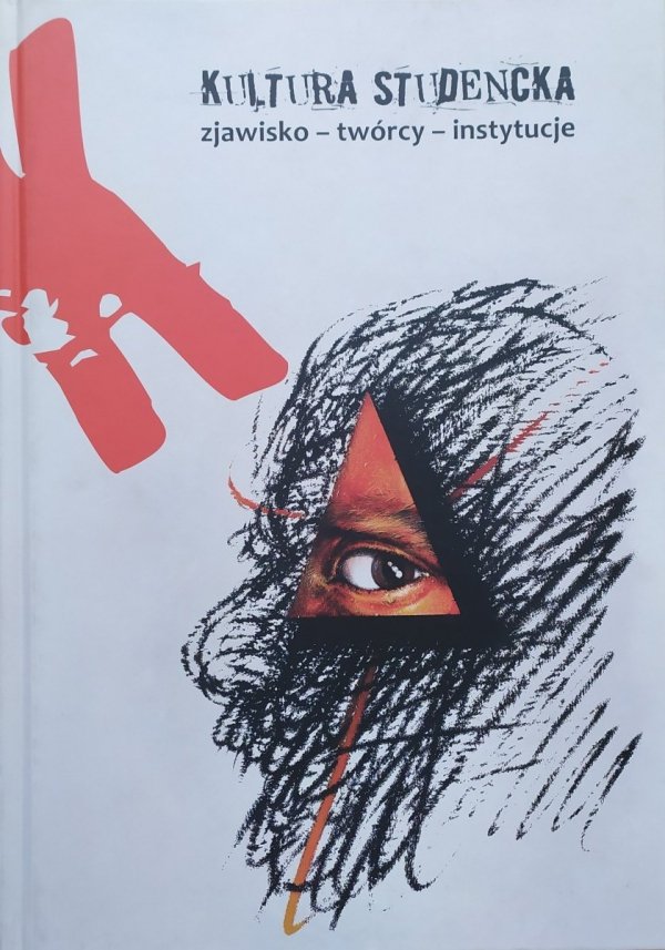 red. Edward Chudziński Kultura studencka. Zjawisko - twórcy - instytucje