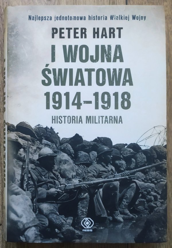 Peter Hart I wojna światowa 1914-1918. Historia militarna