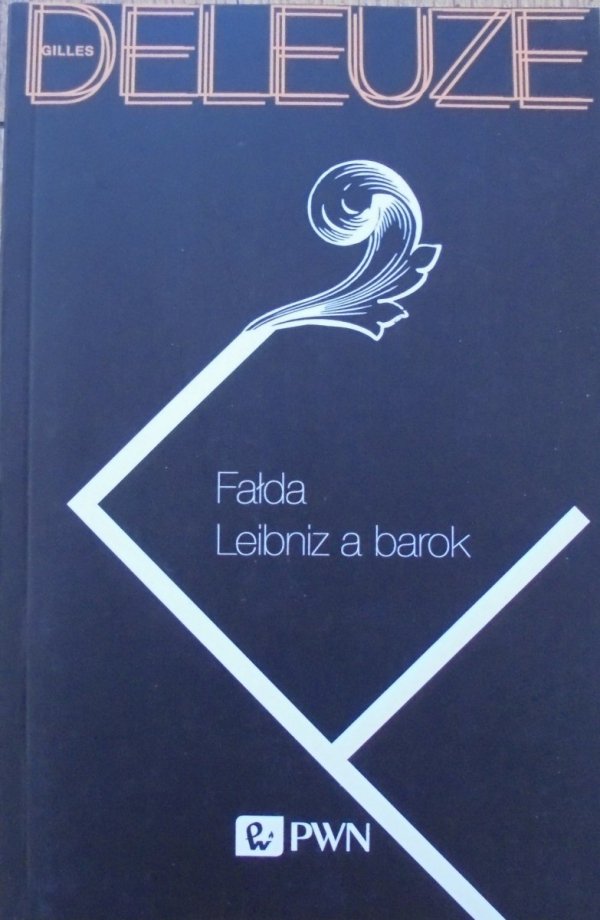 Gilles Deleuze • Fałda. Leibniz a barok