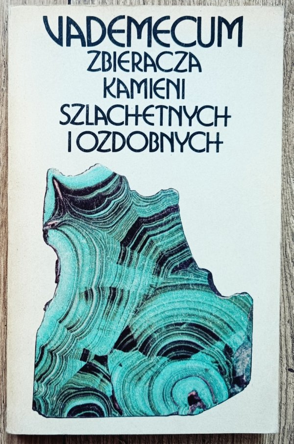 Vademecum zbieracza kamieni szlachetnych i ozdobnych