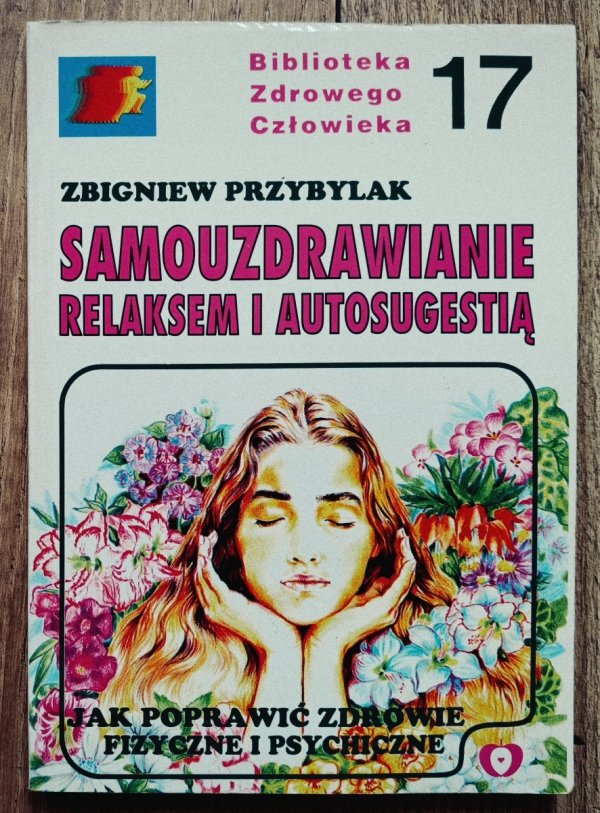 Zbigniew Przybylak Samouzdrawianie relaksem i autosugestią